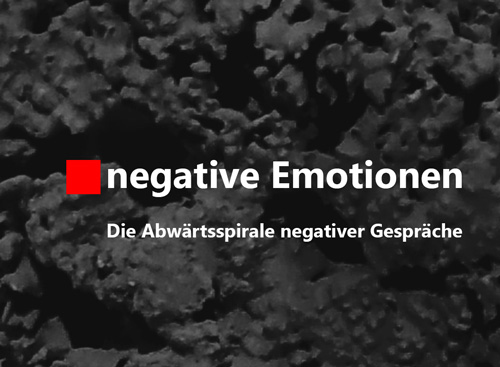 Negative Emotionen die Abwärtsspirale negativer Gespräche Diplom Psychologe Jürgen Junker Aschaffenburg