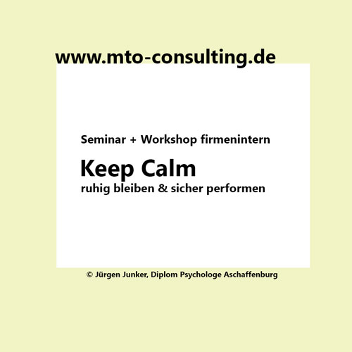 keep calm ruhig bleiben sicher performen seminar und workshop Dipl.-Psych. Jürgen Junker Aschaffenburg