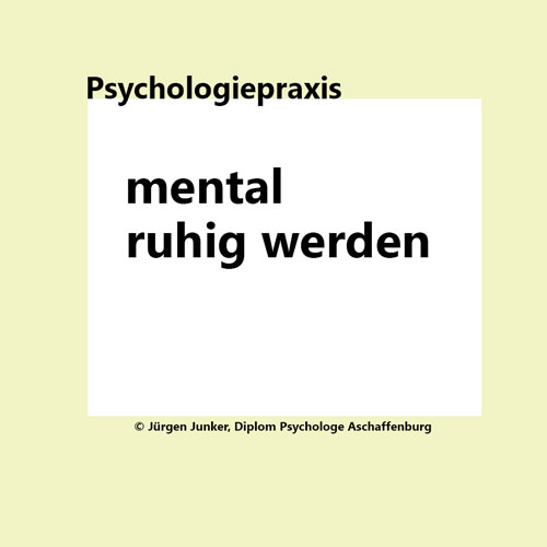 mental ruhig werden Psychotherapie nach HPG Heilpraktikergesetz Jürgen Junker Diplom Psychologe Aschaffenburg