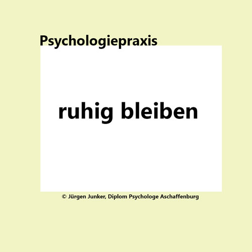 ruhig bleiben - ruhig werden Psychotherapie nach HPG Heilpraktikergesetz Dipl.-Psych. Jürgen Junker Aschaffenburg