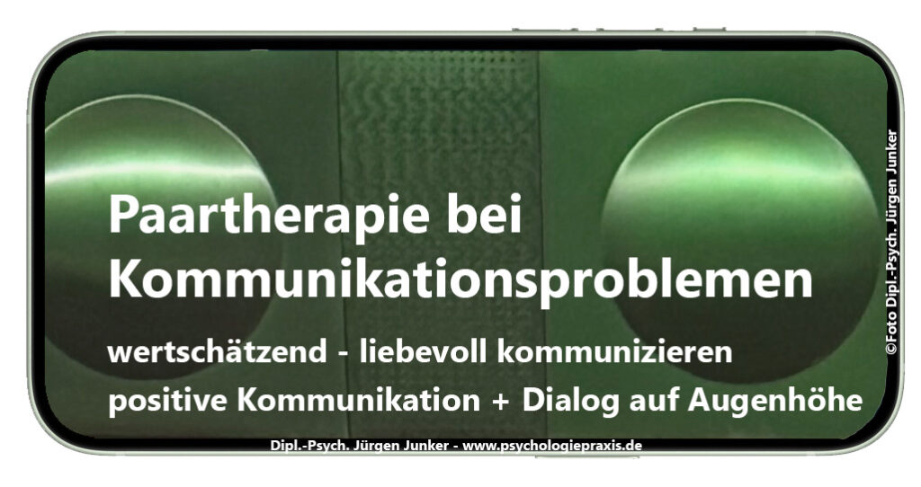 Paartherapie bei Kommunikationsproblemen Aschaffenburg - Paarberatung, Paarcoaching, Paartherapie und Psychotherapie nach HPG bei Paarproblemen Jürgen Junker Diplom Psychologe Aschaffenburg